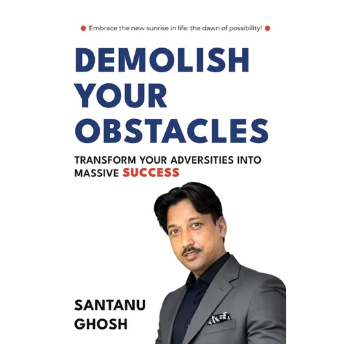 Demolish Your Obstacles Transform Your Adversities Into Massive Success