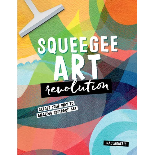 Squeegee Art Revolution: Scrape Your Way to Amazing Abstract Art