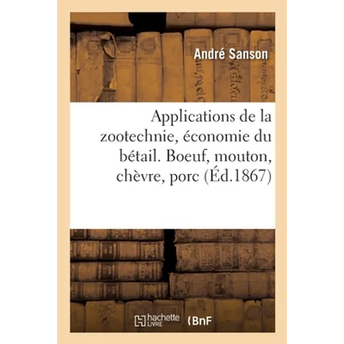Applications de la zootechnie, économie du bétail. Boeuf, mouton, chèvre, porc