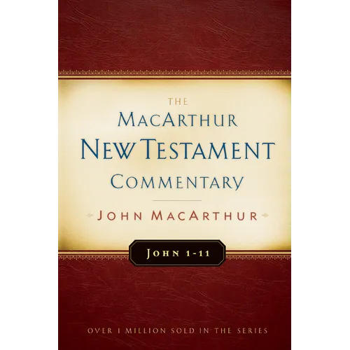 John 1-11 MacArthur New Testament Commentary: Volume 11