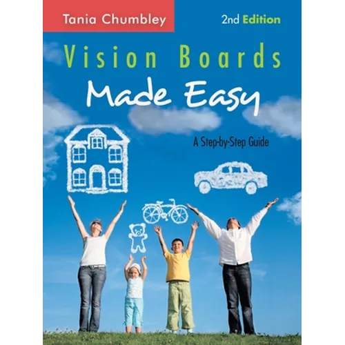Vision Boards Made Easy: A Step-By-Step Guide