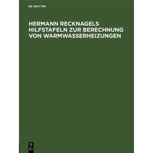 Hermann Recknagels Hilfstafeln Zur Berechnung Von Warmwasserheizungen