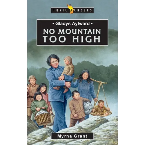 Gladys Aylward: No Mountain Too High