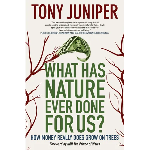 What Has Nature Ever Done for Us? How Money Really Does Grow on Trees: How Money Really Does Grow on Trees