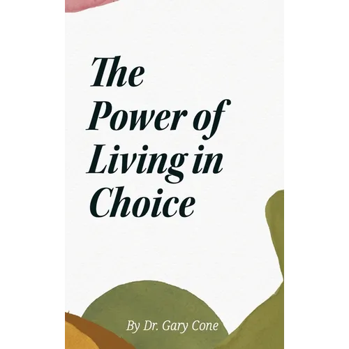 The Power of Living in Choice