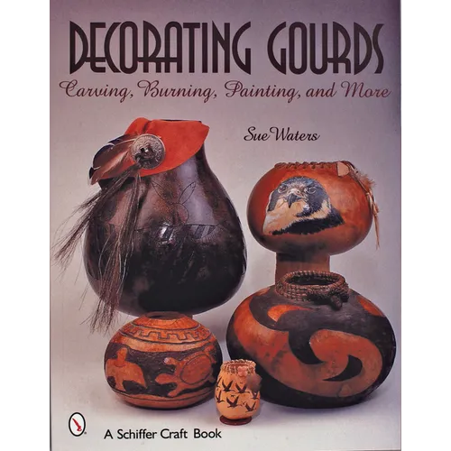 Decorating Gourds: Carving, Burning, Painting