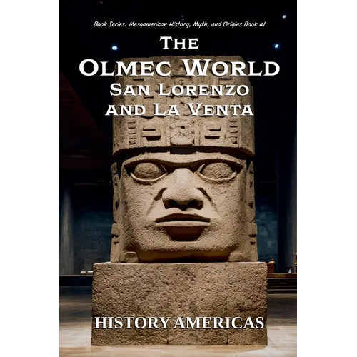The Olmec World - San Lorenzo and La Venta