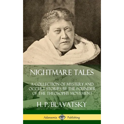 Nightmare Tales: A Collection of Mystery and Occult Stories by the Founder of the Theosophy Movement (Hardcover)