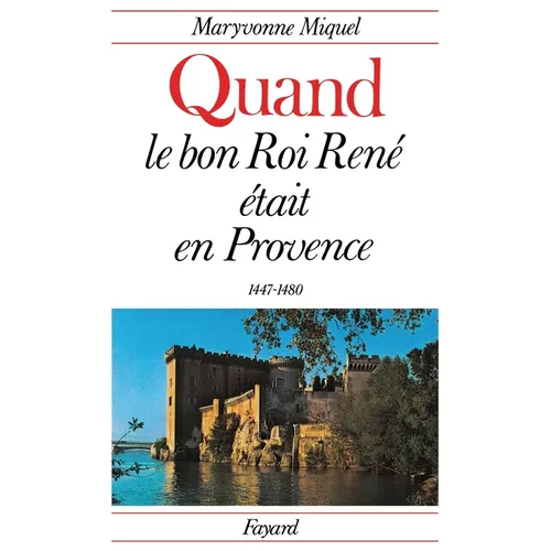 Quand le bon Roi René était en Provence