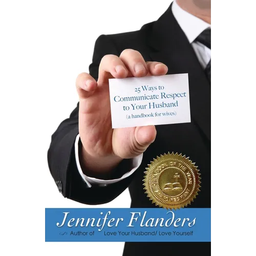 25 Ways to Communicate Respect to Your Husband: A Handbook for Wives