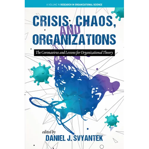 Crisis, Chaos, and Organizations: The Coronavirus and Lessons for Organizational Theory