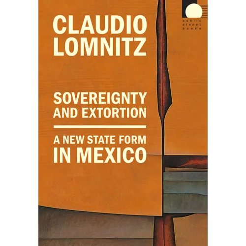 Sovereignty and Extortion: A New State Form in Mexico