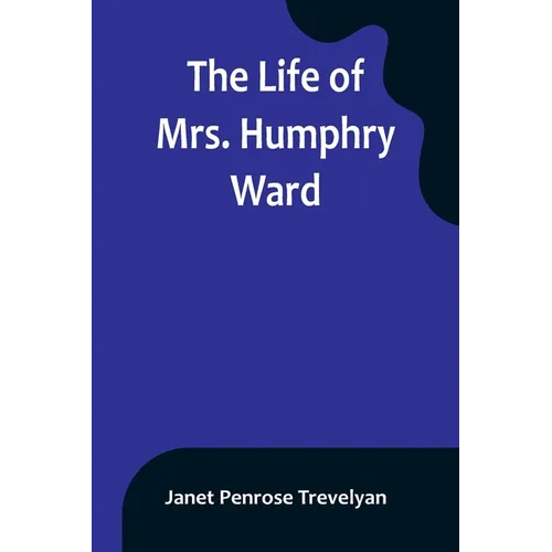 The Life of Mrs. Humphry Ward