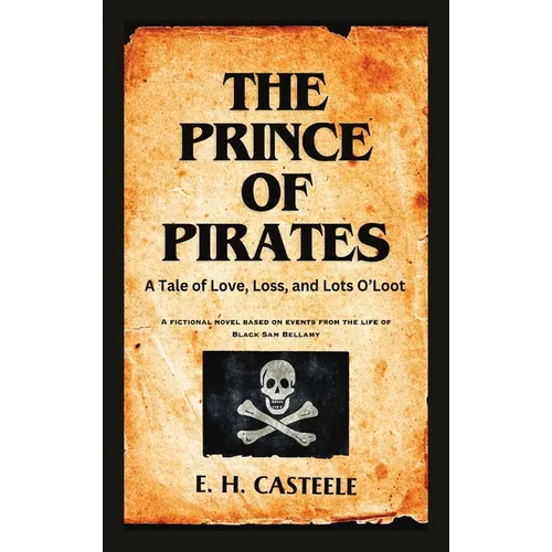 The Prince of Pirates: A Tale of Love, Loss, and Lots O'Loot