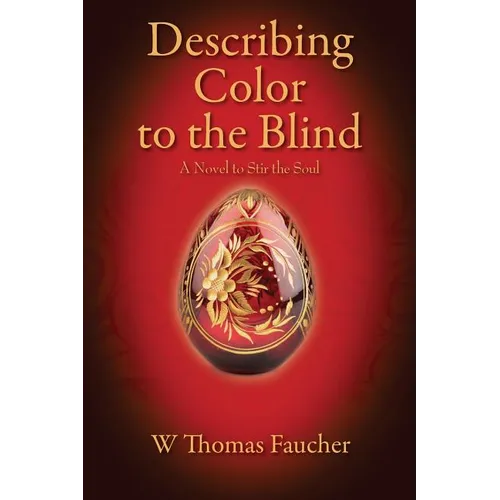 Describing Color to the Blind: A Novel to Stir the Soul