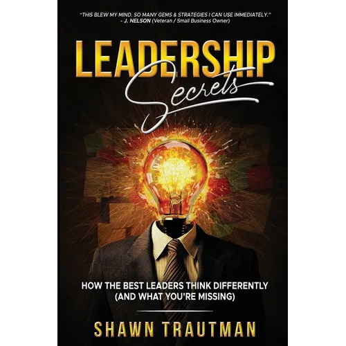 Leadership Secrets: How the Best Leaders Think Differently (And What You're Missing)