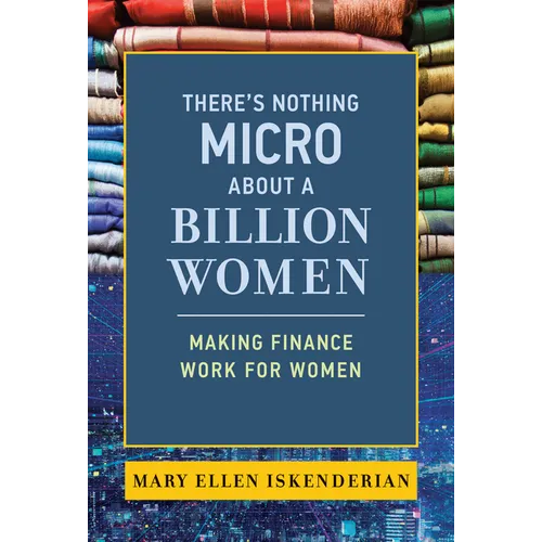 There's Nothing Micro about a Billion Women: Making Finance Work for Women