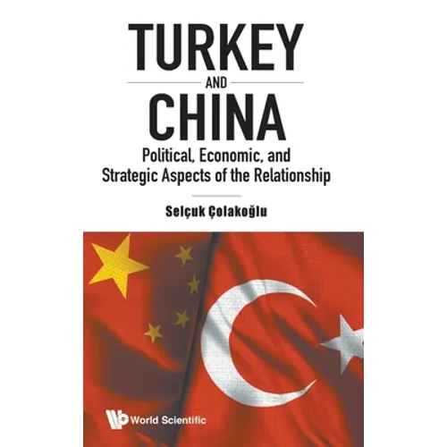 Turkey and China: Political, Economic, and Strategic Aspects of the Relationship