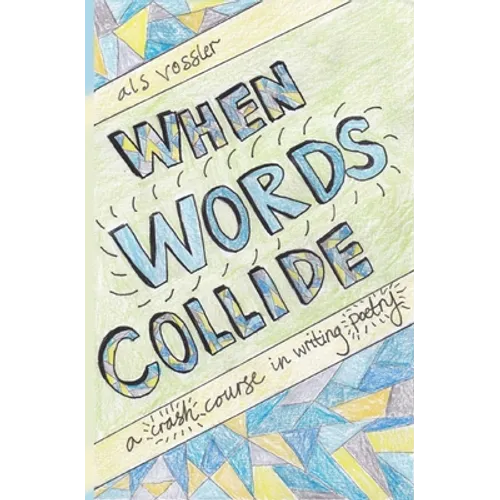 When Words Collide: A Crash Course in Writing Poetry