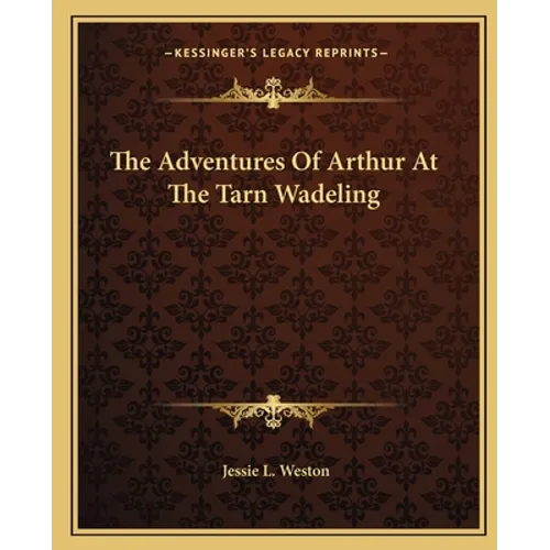 The Adventures Of Arthur At The Tarn Wadeling