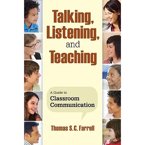 Talking, Listening, and Teaching: A Guide to Classroom Communication