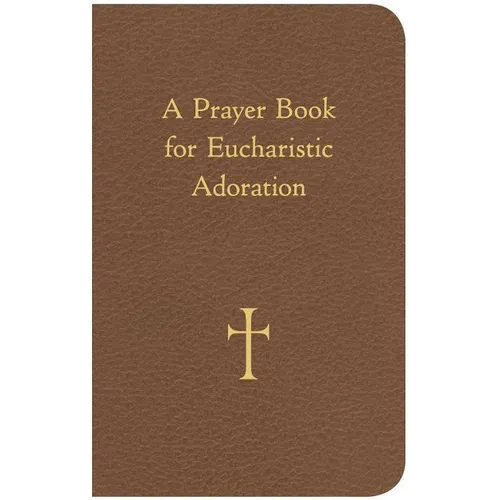 A Prayer Book for Eucharistic Adoration