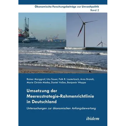 Umsetzung der Meeresstrategie-Rahmenrichtlinie in Deutschland. Untersuchungen zur ökonomischen Anfangsbewertung