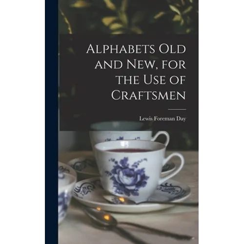 Alphabets Old and New, for the Use of Craftsmen