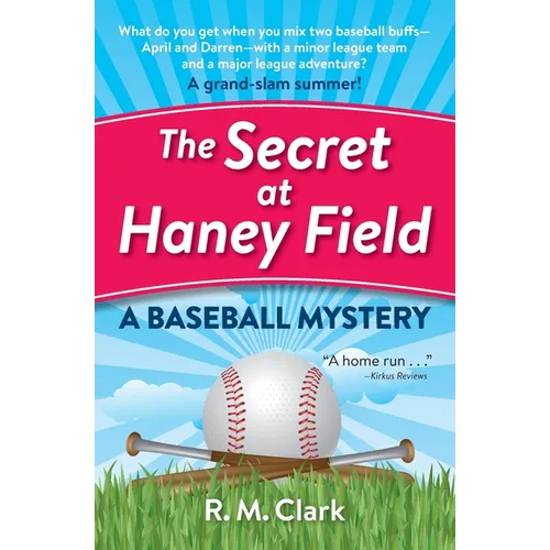 The Secret at Haney Field: A Baseball Mystery