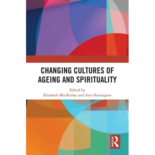 Changing Cultures of Ageing and Spirituality