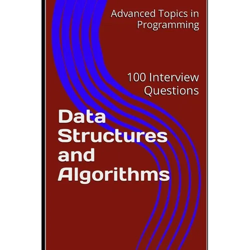 Data Structures and Algorithms: 100 Interview Questions
