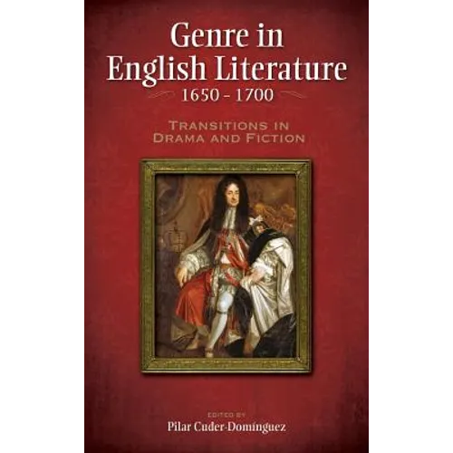 Genre in English Literature, 1650-1700: Transitions in Drama and Fiction