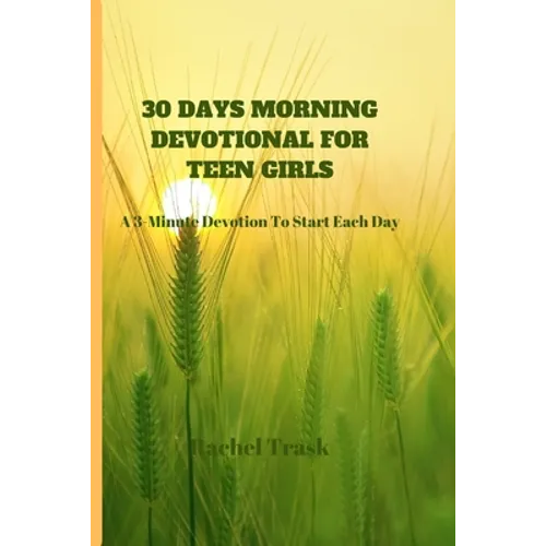 30 Days Morning Devotional for Teen Girls: A 3-Minute Devotion To Start Each Day