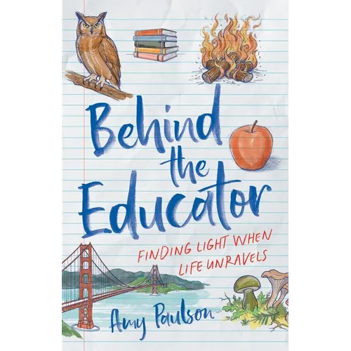 Behind the Educator: Finding Light When Life Unravels