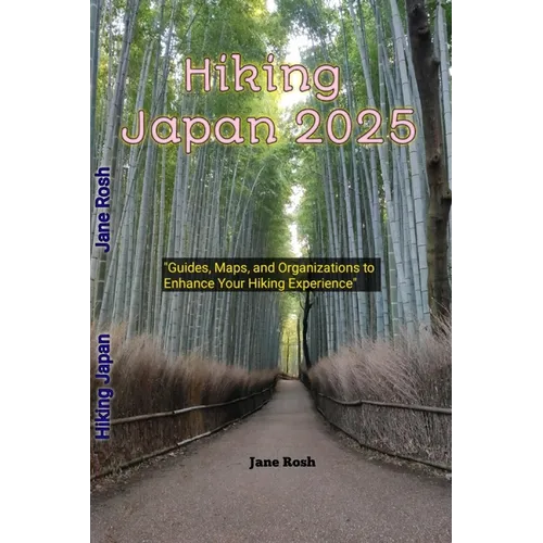 Hiking Japan 2025: "Guides, Maps, and Organizations to Enhance Your Hiking Experience"