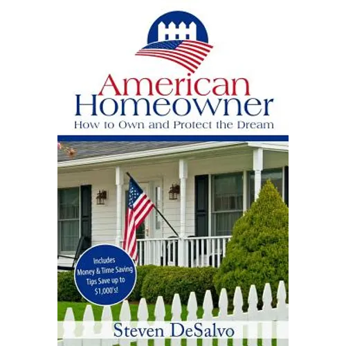 American Homeowner: How to Own and Protect the Dream