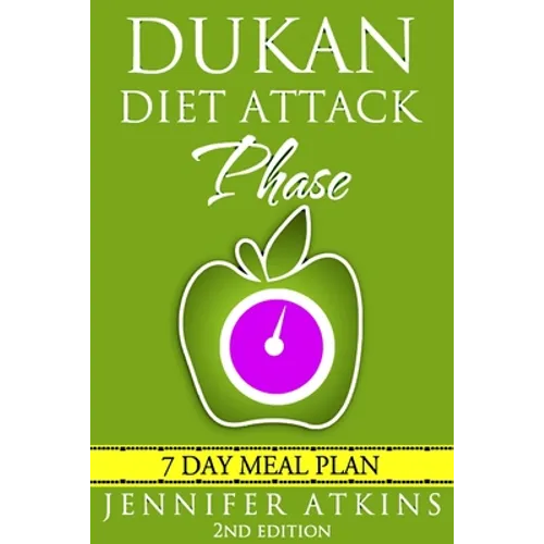 Dukan Diet: Attack Phase Meal Plan: 7 Day Weight Loss Plan