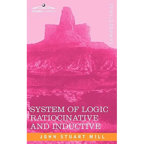 System of Logic Ratiocinative and Inductive