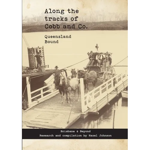 Along the tracks of Cobb and Co. - Queensland Bound: Brisbane & Beyond