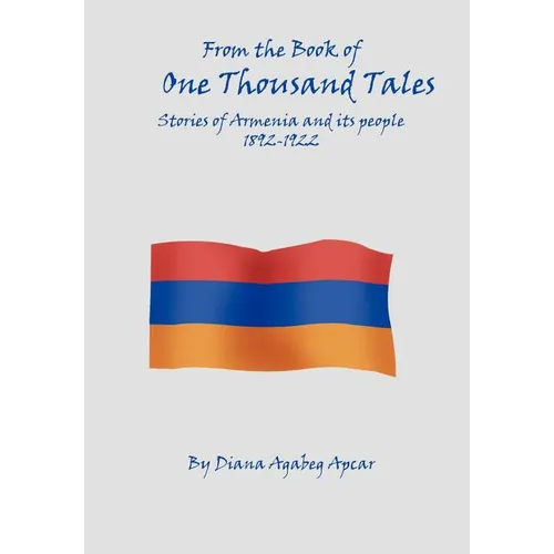 From the Book of 1000 Tales: Stories of Armenia and its people 1892-1922