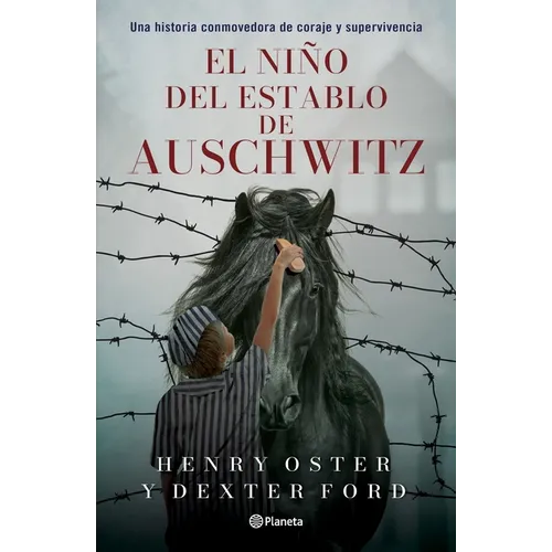 El Niño del Establo de Auschwitz: Una Historia Conmovedora de Coraje Y Supervivencia (Memorias) / The Stable Boy of Auschwitz (a Memoir)