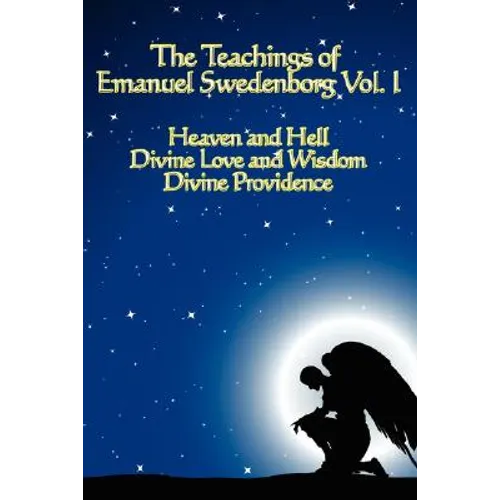 The Teachings of Emanuel Swedenborg Vol I