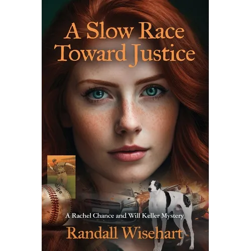 A Slow Race Toward Justice: A Rachel Chance and Will Keller Mystery