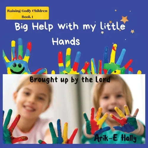 Big Help with my Little Hands: Brought up In the way of the Lord