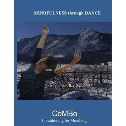 Mindfulness Through Dance (B&W): The CoMBo Method of Mindbody Conditioning
