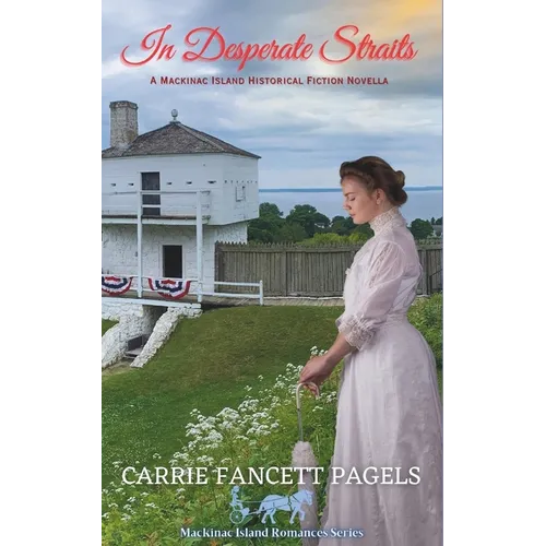 In Desperate Straits: A Mackinac Island Novella & Historical Romance