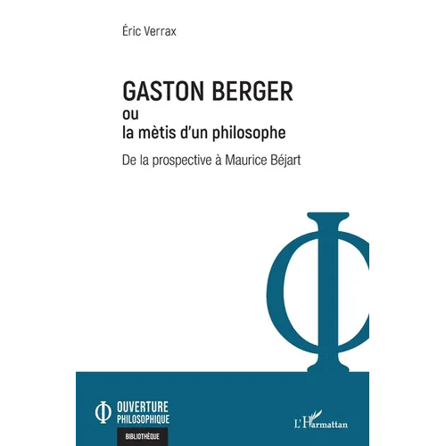 Gaston Berger ou la mètis d'un philosophe: De la prospective à Maurice Béjart