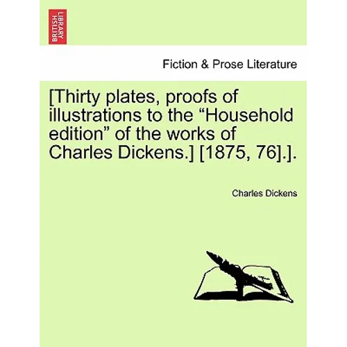 [Thirty Plates, Proofs of Illustrations to the "Household Edition" of the Works of Charles Dickens.] [1875, 76].].
