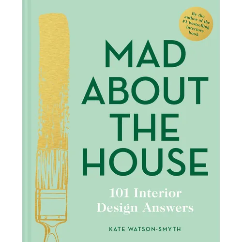 Mad about the House: 101 Interior Design Answers
