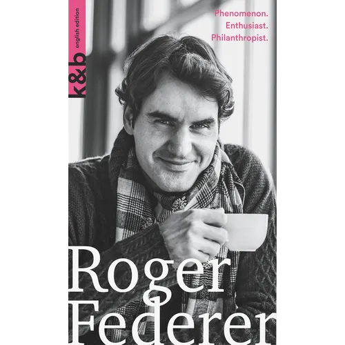 Roger Federer: Phenomenon. Enthusiast. Philanthropist